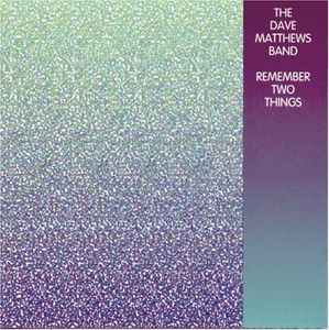 Remember Two Things , Dave Matthews Band