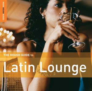 The Rough Guide To Latin Lounge , Various Artists