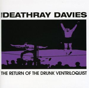 The Return Of The Drunk Ventriloquist , The Deathray Davies