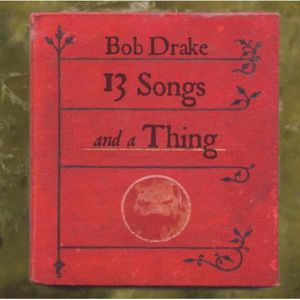13 Songs & a Thing , Bob Drake
