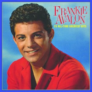 25 All Time Greatest Hits , Frankie Avalon