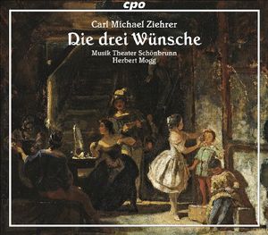 Die Drei Wunsche , Carl Michael Ziehrer