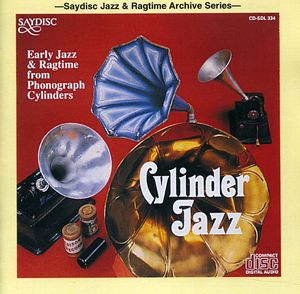 Cylinder Jazz: Early Jazz and Ragtime From Phonograph Cylinders , Various Artists