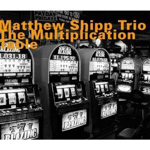 Multiplication Table , Matthew Shipp