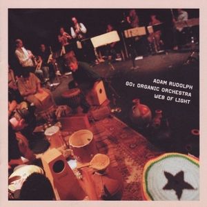 Go: Organic Orchestra- Web Of Light , Adam Rudolph