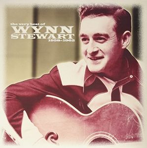 Very Best Of Wynn Stewart 1958-1962 , Wynn Stewart