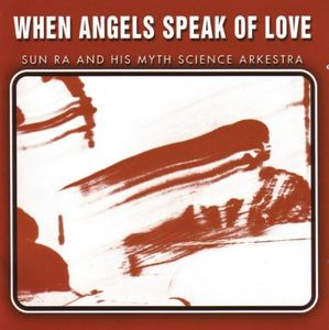 When Angels Speak of Love , Sun Ra