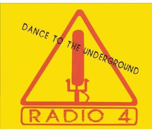 Dance to the Underground , Radio 4