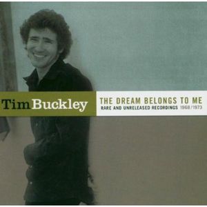 The Dream Belongs To Me: Rarities and Unreleased recordings 1968-1973 , Tim Buckley