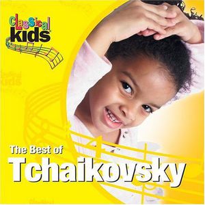 Best of Classical Kids: Peter Ilyich Tchaikovsky , P.I. Tchaikovsky