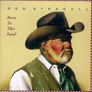 Born to This Land , Red Steagall