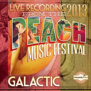 Live at Peach Music Fest 2013 , Galactic