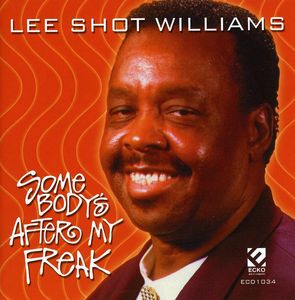 Somebody's After My Freak , Lee "Shot" Williams