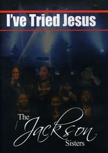 I've Tried Jesus , Jackson Sisters
