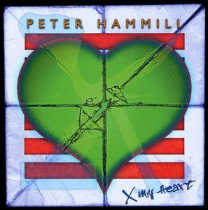 X My Heart , Peter Hammill
