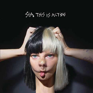 This Is Acting , Sia