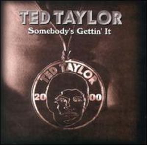 Somebody's Gettin' It , Ted Taylor