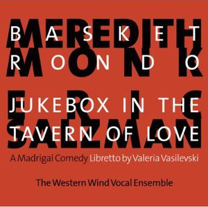 Basket Rondo & Jukebox in Tavern of Love , Western Wind Vocal Ensemble