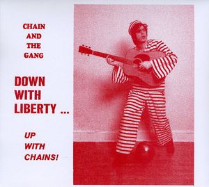 Down With Liberty...Up With Chains! , Chain & the Gang
