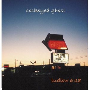 Ludlow 6:18 , Cockeyed Ghost