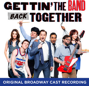 Gettin' The Band Back Together: Original Broadway Cast Recording