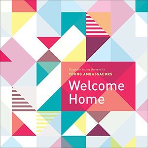 Welcome Home , Byu Young Ambassadors