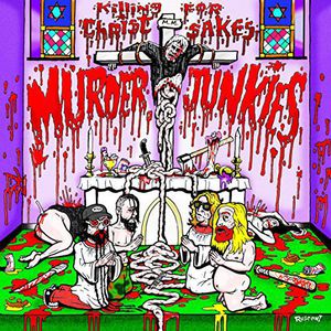 Killing for Christ Sakes , Murder Junkies