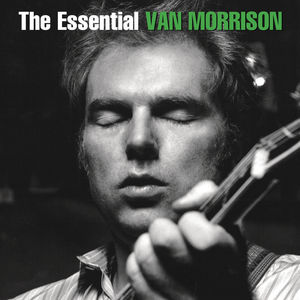 The Essential Van Morrison , Van Morrison