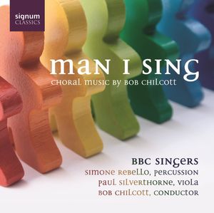 Man I Sing: Choral Music , BBC Singers