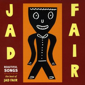 Beautiful Songs: The Best of Jad Fair , Jad Fair