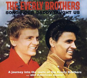 Songs Our Daddy Taught Us Bonus Songs Our Daddy , The Everly Brothers