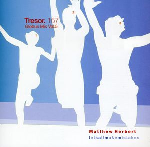 Globus Mix, Vol. 5: Letsallmakemistakes , Matthew Herbert