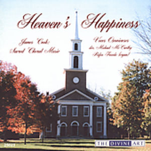 Heaven's Happiness: Sacred Choral Music , James Cook