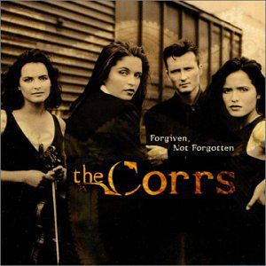 Forgiven Not Forgotten , The Corrs