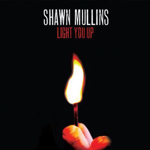 Light You Up , Shawn Mullins