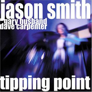 Tipping Point: Live at the Jazz Bakery Los Angeles , Jason Smith