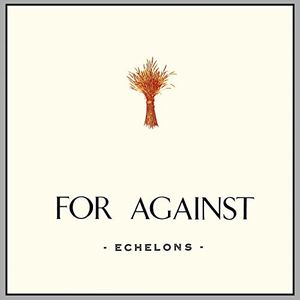 For Against: Echelons December In the Marshes , For Against