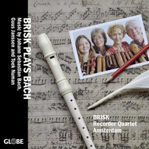 Brisk Plays Bach , Brisk Recorder Quartet Amsterdam