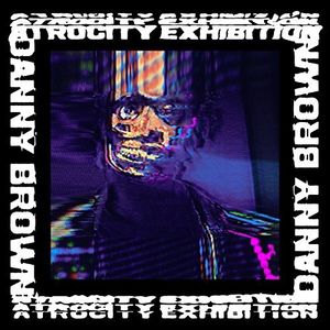 Atrocity Exhibition , Danny Brown