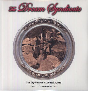 Day Before Wine & Roses , The Dream Syndicate