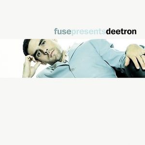 Fuse Prsents Deetron , Deetron
