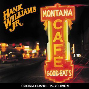 Montana Cafe (Original Classic Hits 21) , Hank Williams Jr.