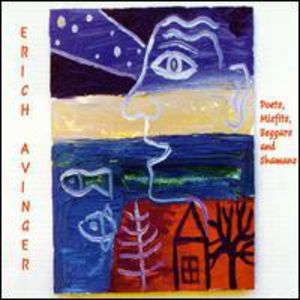 Poets Misfits Beggars & Shamans , Erich Avinger