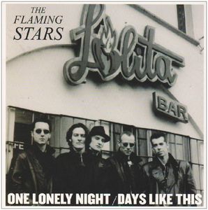 One Lonely Night /  Days Like This , The Flaming Stars