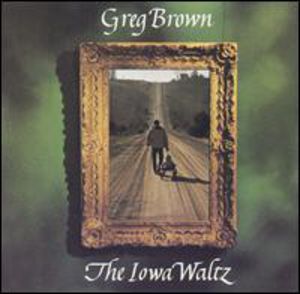 Iowa Waltz , Greg Brown