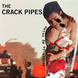 Snakes in My Veins , The Crack Pipes