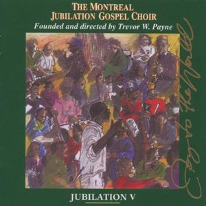 Jubilation 5: Joy of the World , Montreal Jubilation Gospel Choir