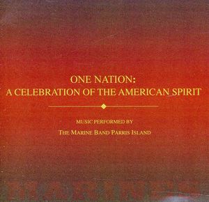 One Nation: A Celebration of the American Spirit , United States Marine Band