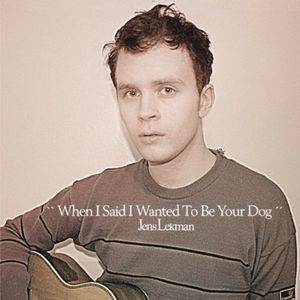When I Said I Wanted to Be Your Dog , Jens Lekman