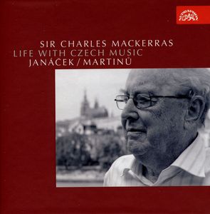 Life with Czech Music: Janacek Martinu , Charles Mackerras